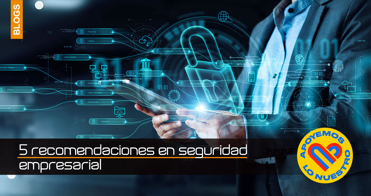5 recomendaciones en seguridad empresarial