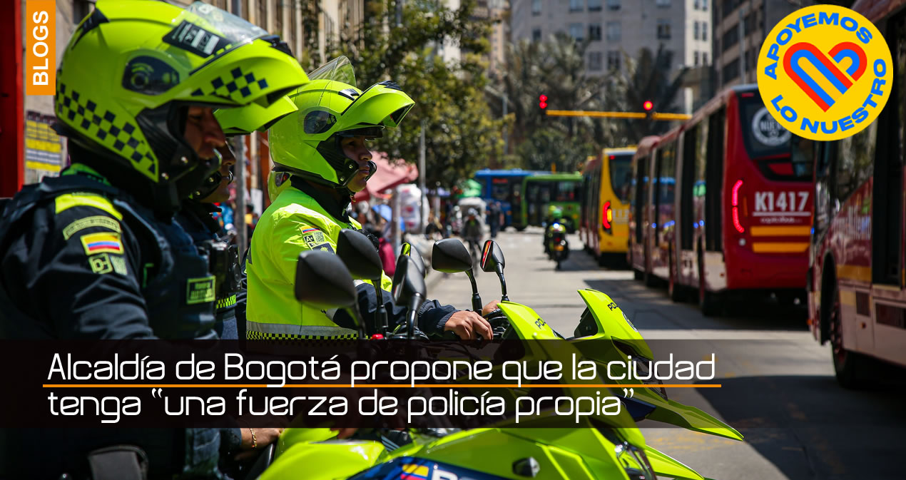 Alcaldía de Bogotá propone que la ciudad tenga “una fuerza de policía propia”
