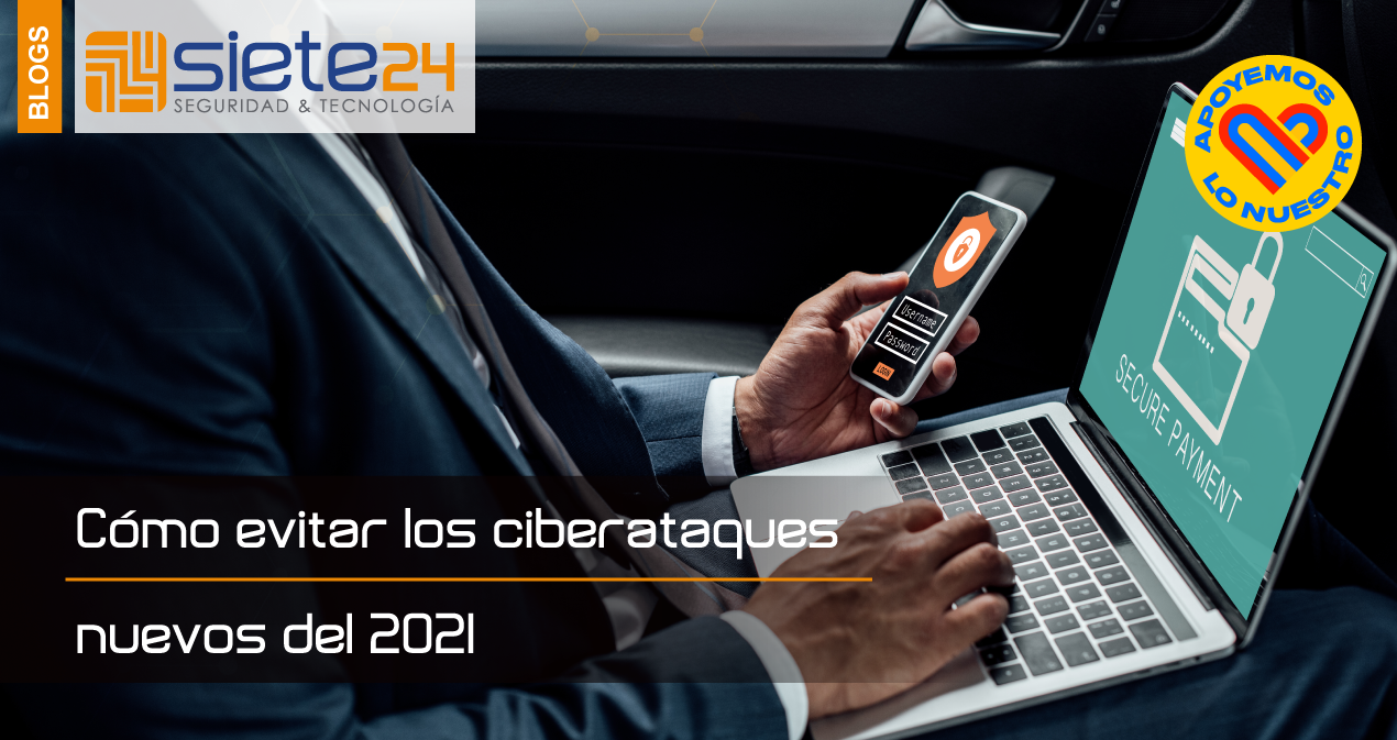 Cómo-evitar-los-ciberataques-nuevos-del-2021