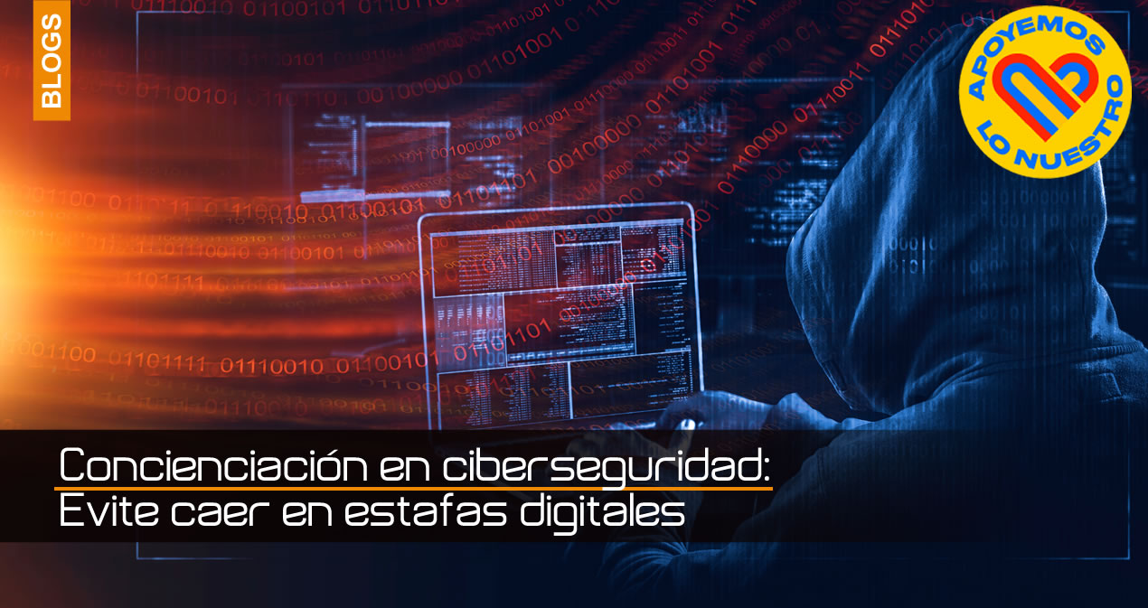 Concienciación en ciberseguridad Evite caer en estafas digitales
