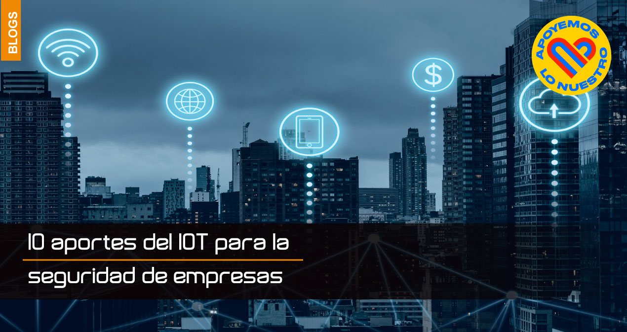 10 Aportes Del IOT Para La Seguridad De Empresas