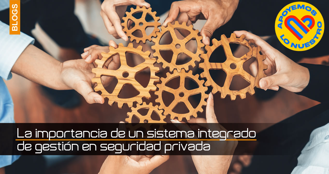 La importancia de un sistema integrado de gestión en seguridad privada