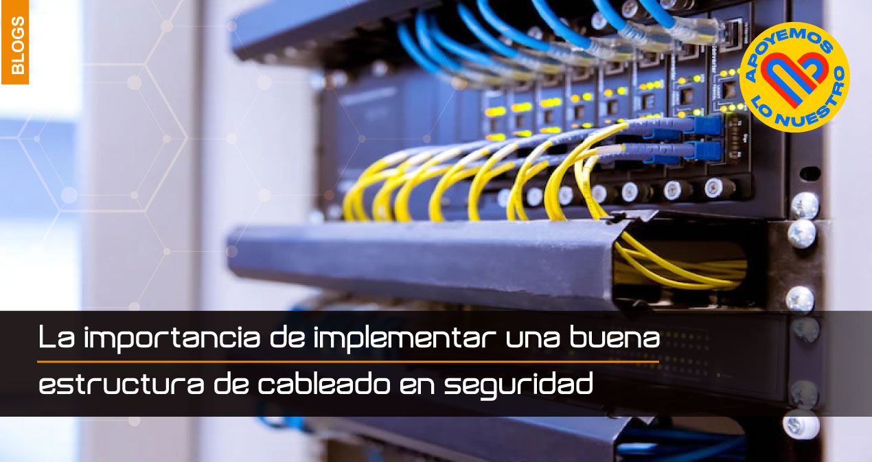 La-importancia-de-implementar-una-buena-estructura-de-cableado-en-seguridad