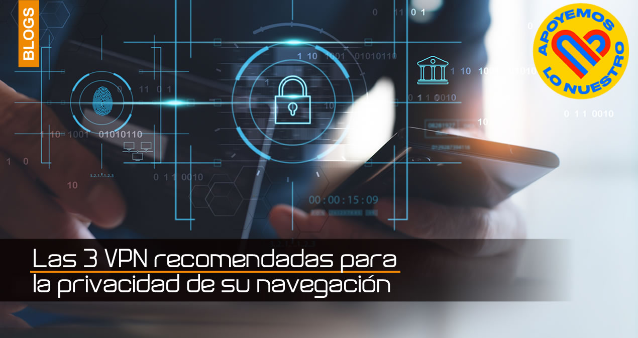 Las 3 VPN recomendadas para la privacidad de su navegación
