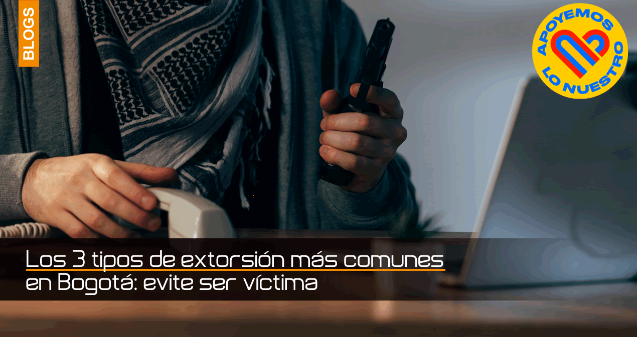 Los 3 tipos de extorsión más comunes en Bogotá evite ser víctima