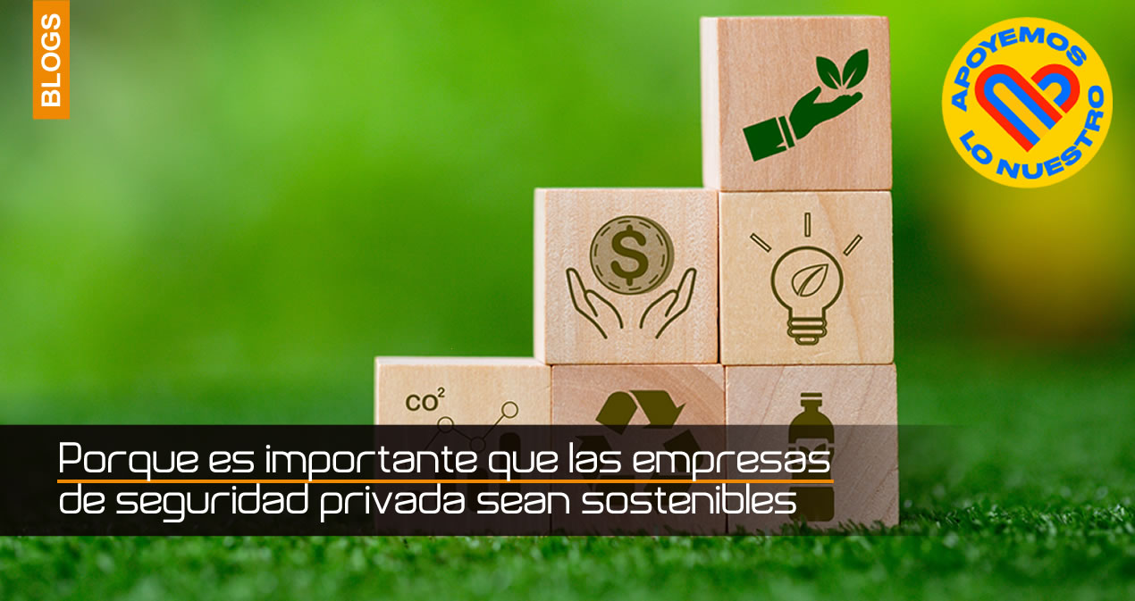 Porque es importante que las empresas de seguridad privada sean sostenibles