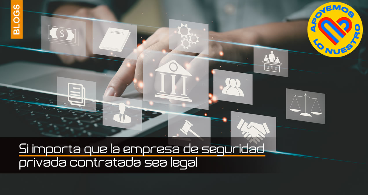 Si importa que la empresa de seguridad privada contratada sea legal