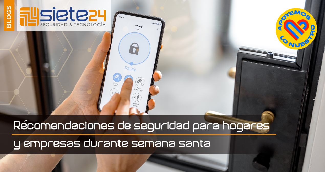 recomendaciones-de-seguridad-para-hogares-y-empresas-durante-semana-santa