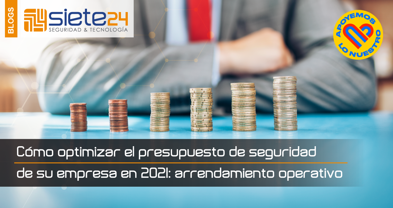 Cómo optimizar el presupuesto de seguridad de su empresa en 2021:  arrendamiento operativo